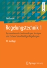 Image for Regelungstechnik 1: Systemtheoretische Grundlagen, Analyse und Entwurf einschleifiger Regelungen