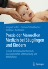 Image for Praxis der Manuellen Medizin bei Sauglingen und Kindern : Technik der manualmedizinisch-osteopathischen Untersuchung und Behandlung