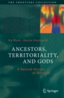 Image for Ancestors, Territoriality, and Gods: A Natural History of Religion