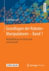 Image for Grundlagen der Roboter-Manipulatoren – Band 1 : Modellbildung von Kinematik und Dynamik