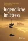 Image for Jugendliche Im Stress : Was Eltern Wissen Sollten