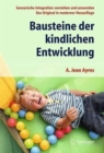 Image for Bausteine der kindlichen Entwicklung : Sensorische Integration verstehen und anwenden - Das Original in moderner Neuauflage