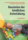 Image for Bausteine Der Kindlichen Entwicklung : Sensorische Integration Verstehen Und Anwenden - Das Original In Moderner N