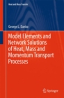 Image for Model elements and network solutions of heat, mass and momentum transport processes