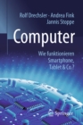 Image for Computer: Wie funktionieren Smartphone, Tablet &amp; Co.?