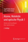 Image for Atome, Molekule Und Optische Physik 1: Atome Und Grundlagen Ihrer Spektroskopie