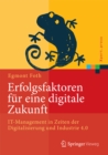 Image for Erfolgsfaktoren fur eine digitale Zukunft: IT-Management in Zeiten der Digitalisierung und Industrie 4.0