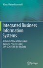 Image for Integrated business information systems  : a holistic view of the linked business process chain ERP-SCM-CRM-BI-Big Data
