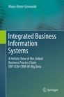 Image for Integrated business information systems: a holistic view of the linked business process chain ERP-SCM-CRM-BI-Big data