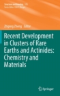 Image for Recent development in clusters of rare earths and actinides  : chemistry and materials