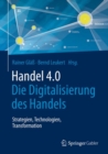 Image for Handel 4.0: Die Digitalisierung des Handels - Strategien, Technologien, Transformation
