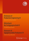 Image for Dictionary of Production Engineering III - Manufacturing Systems     Woerterbuch der Fertigungstechnik III - Produktionssysteme     Dizionario di Ingegneria della Produzione III  - Sistemi di produzio
