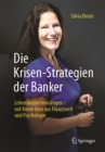 Image for Die Krisen-Strategien der Banker: Lebenskrisen bewaltigen - mit Know-how aus Finanzwelt und Psychologie