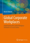 Image for Global Corporate Workplaces: Implementing New Global Workplace Standards in a Local Context