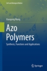 Image for Azo Polymers: Synthesis, Functions and Applications