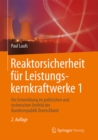 Image for Reaktorsicherheit fur Leistungskernkraftwerke 1: Die Entwicklung im politischen und technischen Umfeld der Bundesrepublik Deutschland