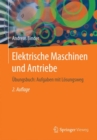 Image for Elektrische Maschinen und Antriebe : Ubungsbuch: Aufgaben mit Losungsweg
