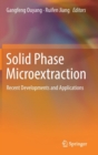 Image for Solid phase microextraction  : recent developments and applications