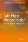Image for Solid Phase Microextraction: Recent Developments and Applications