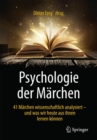 Image for Psychologie der Marchen : 41 Marchen wissenschaftlich analysiert - und was wir heute aus ihnen lernen konnen