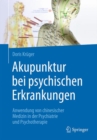 Image for Akupunktur bei psychischen Erkrankungen : Anwendung von chinesischer Medizin in der Psychiatrie und Psychotherapie