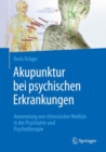 Image for Akupunktur bei psychischen Erkrankungen: Anwendung von chinesischer Medizin in der Psychiatrie und Psychotherapie