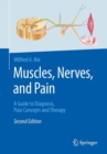 Image for Muscles, Nerves, and Pain: A Guide to Diagnosis, Pain Concepts and Therapy