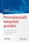 Image for Personalauswahl kompetent gestalten : Grundlagen und Praxis der Eignungsdiagnostik nach DIN 33430