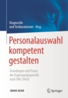 Image for Personalauswahl kompetent gestalten: Grundlagen und Praxis der Eignungsdiagnostik nach DIN 33430