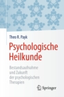 Image for Psychologische Heilkunde: Bestandsaufnahme und Zukunft der psychologischen Therapien