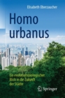 Image for Homo urbanus : Ein evolutionsbiologischer Blick in die Zukunft der Stadte