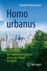 Image for Homo urbanus: Ein evolutionsbiologischer Blick in die Zukunft der Stadte
