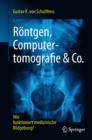 Image for Rontgen, Computertomografie &amp; Co. : Wie Funktioniert Medizinische Bildgebung?