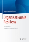 Image for Organisationale Resilienz : Kernressource moderner Organisationen