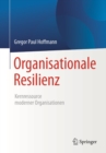 Image for Organisationale Resilienz: Kernressource moderner Organisationen