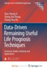 Image for Data-Driven Remaining Useful Life Prognosis Techniques : Stochastic Models, Methods and Applications