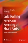 Image for Cold rolling precision forming of shaft parts: theory and technologies