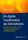 Image for Die digitale Transformation des Unternehmens: Systematischer Leitfaden mit zehn Elementen zur Strukturierung und Reifegradmessung