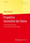 Image for Projektive Geometrie Der Ebene: Ein Klassischer Zugang Mit Interaktiver Visualisierung