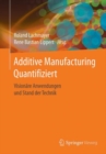 Image for Additive Manufacturing Quantifiziert: Visionare Anwendungen und Stand der Technik