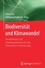 Image for Biodiversitat und Klimawandel : Auswirkungen und Handlungsoptionen fur den Naturschutz in Mitteleuropa