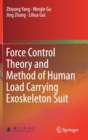 Image for Force control theory and method of human load carrying exoskeleton suit