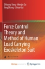 Image for Force Control Theory and Method of Human Load Carrying Exoskeleton Suit