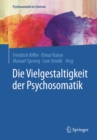 Image for Die Vielgestaltigkeit der Psychosomatik : 1