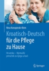 Image for Kroatisch - Deutsch fur die Pflege zu Hause : Hrvatsko - Njemacki – prirucnik za njegu u kuci