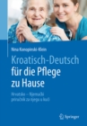 Image for Kroatisch - Deutsch fur die Pflege zu Hause: Hrvatsko - Njemacki - prirucnik za njegu u kuci