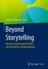 Image for Beyond Storytelling : Narrative Ansatze und die Arbeit mit Geschichten in Organisationen