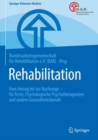 Image for Rehabilitation: Vom Antrag bis zur Nachsorge - fur Arzte, Psychologische Psychotherapeuten und andere Gesundheitsberufe
