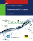Image for Gebaudetechnik fur Trinkwasser: Fachgerecht planen - Rechtssicher ausschreiben - Nachhaltig sanieren