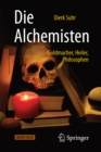 Image for Die Alchemisten: Goldmacher, Heiler, Philosophen